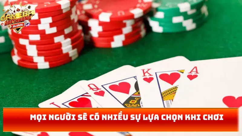Mọi người sẽ có nhiều sự lựa chọn khi chơi
