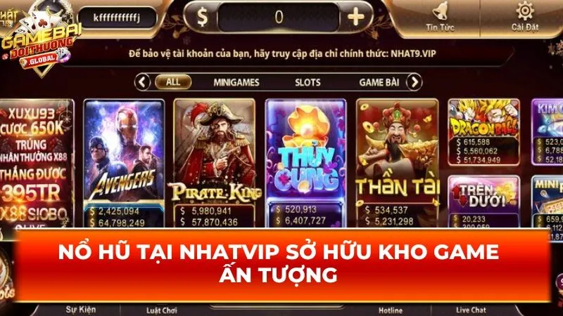 Nổ hũ tại Nhatvip sở hữu kho game ấn tượng