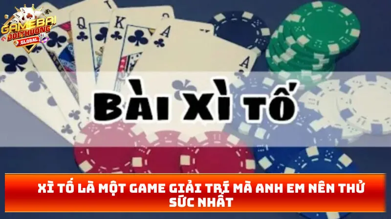 Xì tố là một game giải trí mà anh em nên thử sức nhất