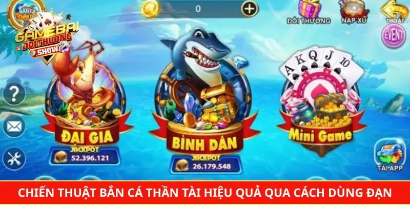 Chiến thuật bắn cá thần tài hiệu quả qua cách dùng đạn